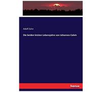 Die Beiden Letzten Lebensjahre Von Johannes Calvin