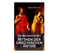 Die Bekanntesten Mythen Der Griechischen Antike: Alle 3 Bände: Sagen Des Klassischen Altertums: Dädalos Und Ikaros, Die Sagen Trojas, Die Sage Von Ödi
