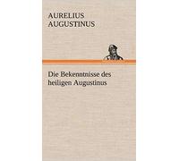 Die Bekenntnisse Des Heiligen Augustinus