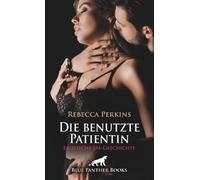 Die benutzte Patientin | Erotische SM-Geschichte + 2 weitere Geschichten: Benutze deine unwillige Patientin ...