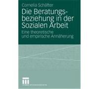 Die Beratungsbeziehung in der Sozialen Arbeit Schäfter, Cornelia (Auteur)