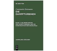 Die Berechnung Der Dampfturbinen Und Die Konstruktion Der Einzelteile