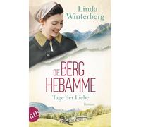 Die Berghebamme - Tage der Liebe: Roman
