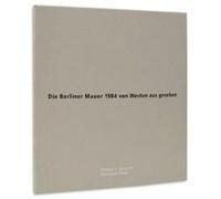 Die Berliner Mauer 1984 Von Westen Aus Gesehen