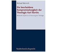 Die Bescheidene Kompromisslosigkeit Der Theologie Karl Barths
