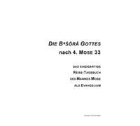 Die besôrâ Gottes nach 4. Mose 33: Das einzigartige Reise-Tagebuch des Mannes Mose als Evangelium