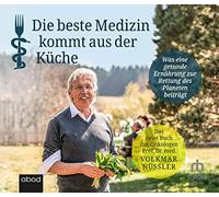 Die beste Medizin kommt aus der Küche: Was eine gesunde Ernährung zur Rettung des Planeten beiträgt