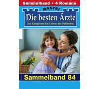 Die besten Ärzte - Sammelband 84 4 Arztromane in einem Band - Katrin Kastell - Bastei Lübbe - ebook (ePub) - Livre