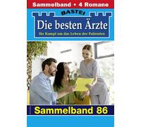 Die besten Ärzte - Sammelband 86 4 Arztromane in einem Band - Katrin Kastell - Bastei Lübbe - ebook (ePub) - Livre