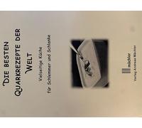 Die besten Quarkrezepte aus aller Welt: Vielseitige Küche für Schlemmer und Schlanke