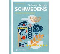 Die besten Rezepte Schwedens: 60 köstliche Klassiker