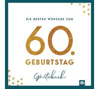 Die besten Wünsche zum 60. Geburtstag - Edles Geschenk- und Erinnerungsbuch zum Ausfüllen