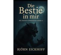 Die Bestie in mir: Moon-Chroniken Band 3