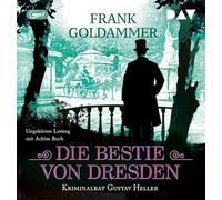 Die Bestie von Dresden. Kriminalrat Gustav Heller 3: Ungekürzte Lesung mit Achim Buch (1 mp3-CD)