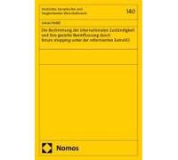 Die Bestimmung Der Internationalen Zuständigkeit Und Ihre Gezielte Beeinflussung Durch Forum Shopping Unter Der Reformierten Euinsvo
