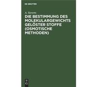 Die Bestimmung des Molekulargewichts gelster Stoffe osmotische Methoden - A. Sieverts - De Gruyter - Livre en Anglais A. SievertsA. Sieverts (Auteur)
