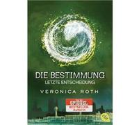Die Bestimmung Letzte Entscheidung | Veronica Roth Veronica RothVeronica Roth (Auteur)