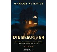 Die Besucher Wenn du sie hereinlässt, werden sie nie wieder gehen. - Roman - Marcus Kliewer - Goldmann Verlag - ebook (ePub) - Livre