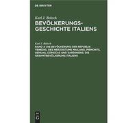 Die Bevlkerung der Republik Venedig des Herzogtums Mailand Piemonts Genuas Corsicas und Sardiniens. Die Gesamtbevlkerung Italiens - De Gruyter - De Gruyte De GruyterDe Gruyter (Auteur)