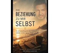 Die Beziehung zu mir selbst: Ein ehrliches Gespräch über Gedanken, Gefühle und den eigenen Körper