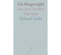 Die Bhagavadgîtâ: Aus dem Sanskrit Übersetzt