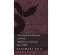 Die Bibel / A Biblia - Das Erste Buch Mose (Genese) / Mózes első könyve (Teremtés): Tranzlaty Deutsch Magyar