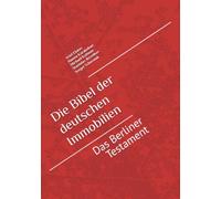 Die Bibel der deutschen Immobilien.: Das Berliner Testament.