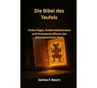 Die Bibel des Teufels: Codex Gigas, Antike Geheimnisse und Verbotenes Wissen der Mittelalterlichen Welt
