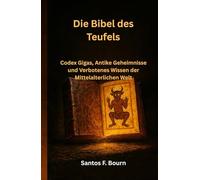 Die Bibel des Teufels: Codex Gigas, Antike Geheimnisse und Verbotenes Wissen der Mittelalterlichen Welt