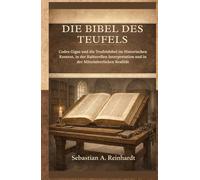 Die Bibel des Teufels: Codex Gigas und die Teufelsbibel im Historischen Kontext, in der Kulturellen Interpretation und in der Mittelalterlichen Realität