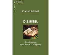 Die Bibel: Entstehung, Geschichte, Auslegung