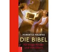 Die Bibel. Für Kluge Kinder Und Ihre Eltern