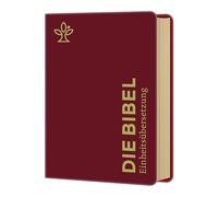 Die Bibel. Handschmeichler Ausgabe (bordeaux): Einheitsübersetzung. Mit Goldschnitt.
