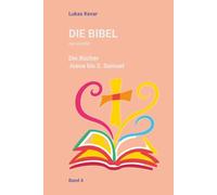 Die Bibel neu erzählt: Die Bücher Josua bis 2. Samuel