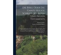 Die Bibel Oder Die Ganze Heilige Schrift Des Alten Und Neuen Testaments: Nach Der Deutschen Uebersetzung D. Martin Luthers: Mit Anmerkungen Und Angaben Fuer Schullehrer. Des Neuen Testaments Vierter T