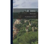 Die Bibel: Oder Die Ganze Heilige Schrift. Paperback Book By Martin Luther