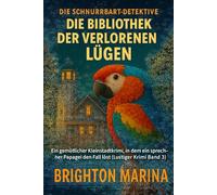 DIE BIBLIOTHEK DER VERLORENEN LÜGEN: Ein gemütlicher Kleinstadtkrimi, in dem ein sprechender Papagei den Fall löst (Lustiger Krimi Band 3)