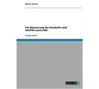 Die Bilanzierung des Goodwills nach IAS/IFRS sowie HGB Thurner, Martin (Auteur)