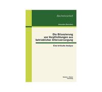 Die Bilanzierung Von Verpflichtungen Aus Betrieblicher Altersversorgung: Eine Kritische Analyse