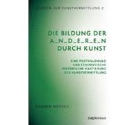 Die Bildung Der A_N_D_E_R_E_N Durch Kunst