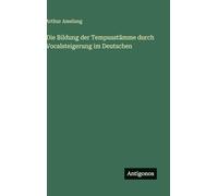 Die Bildung der Tempusstämme durch Vocalsteigerung im Deutschen