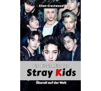 Die Biografie der Stray Kids: Bang Chan, Felix, Hyunjin und die Bruderschaft, die den K-Pop für immer veränderte