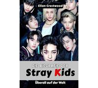 Die Biografie der Stray Kids: Bang Chan, Felix, Hyunjin und die Bruderschaft, die den K-Pop für immer veränderte