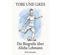 Die Biografie über Alisha Lehmann: Tore und Likes