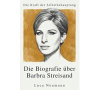 Die Biografie über Barbra Streisand: Die Kraft der Selbstbehauptung
