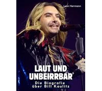 Die Biografie über Bill Kaulitz: Laut und unbeirrbar. Hochwertige Hardcoverausgabe