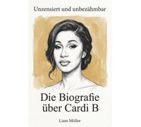 Die Biografie über Cardi B: Unzensiert und unbezähmbar
