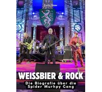 Die Biografie über die Spider Murhpy Gang: Weißbier & Rock. Komplett in Farbe