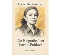 Die Biografie über Farah Pahlavi: Die letzte Kaiserin