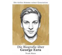 Die Biografie über George Ezra: Die tiefste Stimme seiner Generation